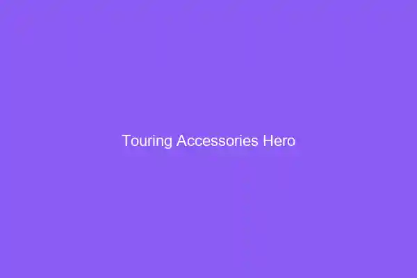 Best Touring Accessories