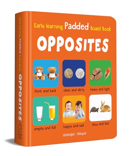 Early Learning Padded Book of Opposites: Board Book for Kids | Learn Basic Concepts Like Big–Small, Day–Night, Hot–Cold with Bright Pictures | Durable Padded Board Book for Babies, Toddlers & Preschoolers | Ages 0–5 Years