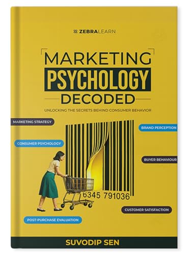 Marketing Psychology Decoded: 9 Conversion Triggers to Influence Consumer Behavior & Drive Sales | A Practical Playbook for Marketers & Founders | Suvodip Sen | ZebraLearn Books