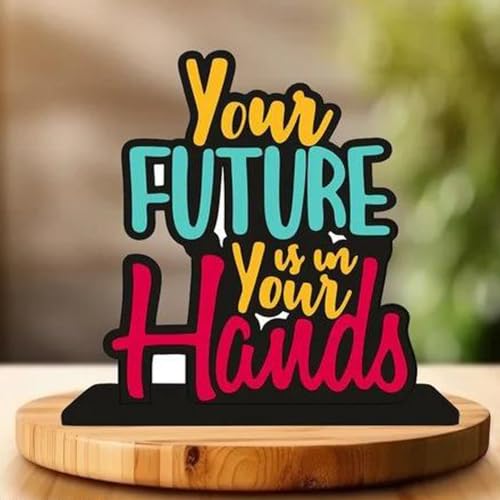 OFIXO Wooden Showpiece Motivational Quotes Home Decoration Your Future is in Your Hands
