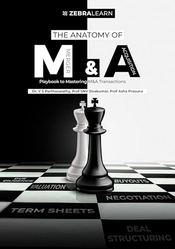 The Anatomy of M&A: How to Structure, Negotiate & Execute High-Value Deals | A Playbook for CXOs, Investors & Strategy Consultants