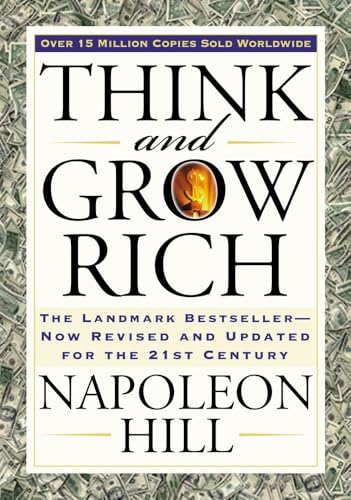 Think and Grow Rich: The Landmark Bestseller Now Revised and Updated for the 21st Century